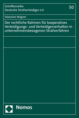 Der rechtliche Rahmen fur kooperatives Verteidigungs- und Verteidigerverhalten in unternehmensbezogenen Strafverfahren (Paperback)