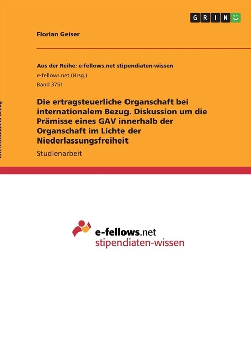 Die ertragsteuerliche Organschaft bei internationalem Bezug. Diskussion um die Pr?isse eines GAV innerhalb der Organschaft im Lichte der Niederlassun (Paperback)