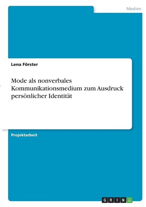 Mode als nonverbales Kommunikationsmedium zum Ausdruck pers?licher Identit? (Paperback)