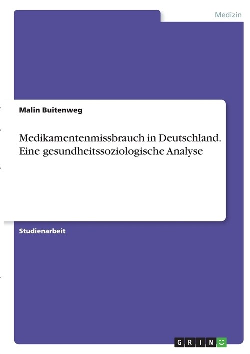 Medikamentenmissbrauch in Deutschland. Eine gesundheitssoziologische Analyse (Paperback)