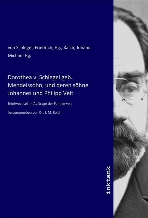 Dorothea v. Schlegel geb. Mendelssohn, und deren sohne Johannes und Philipp Veit (Paperback)