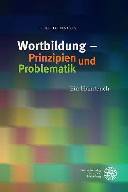 Wortbildung - Prinzipien Und Problematik: Ein Handbuch (Hardcover)