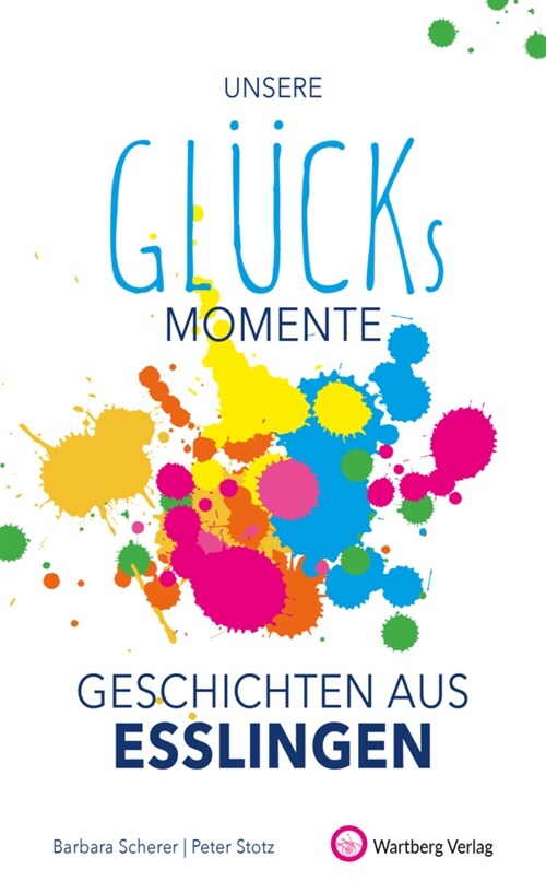 Unsere Glucksmomente - Geschichten aus Esslingen (Hardcover)