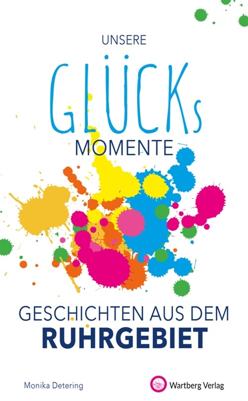 Unsere Glucksmomente - Geschichten aus dem Ruhrgebiet (Hardcover)