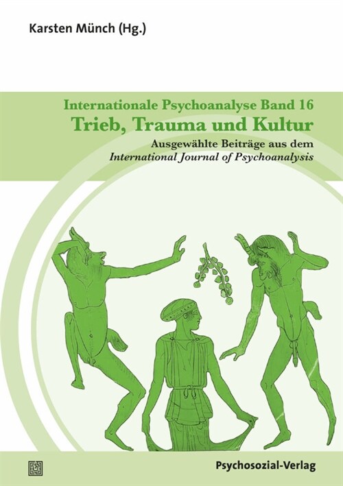 Internationale Psychoanalyse Band 16: Trieb, Trauma und Kultur (Paperback)