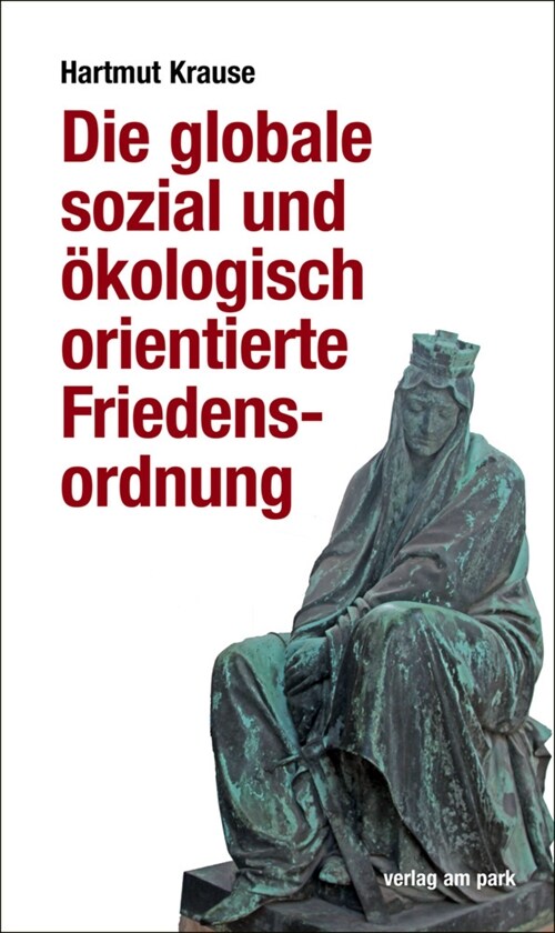 Die globale sozial und okologisch orientierte Friedensordnung (Paperback)