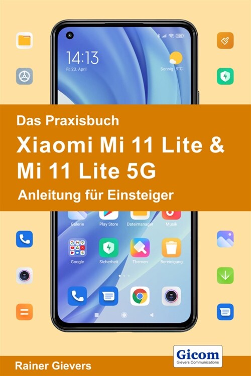 Das Praxisbuch Xiaomi Mi 11 Lite & Mi 11 Lite 5G - Anleitung fur Einsteiger (Paperback)