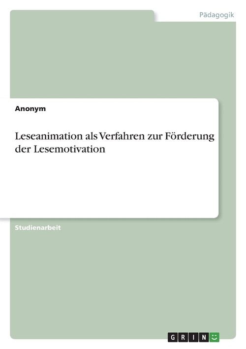 Leseanimation als Verfahren zur F?derung der Lesemotivation (Paperback)