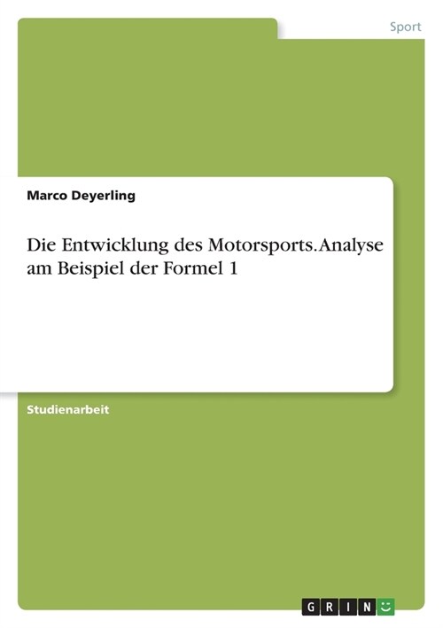 Die Entwicklung des Motorsports. Analyse am Beispiel der Formel 1 (Paperback)