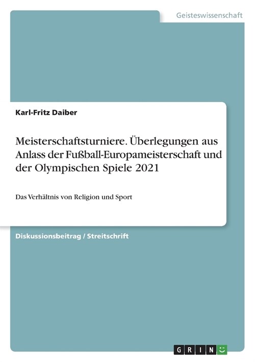 Meisterschaftsturniere. ?erlegungen aus Anlass der Fu?all-Europameisterschaft und der Olympischen Spiele 2021: Das Verh?tnis von Religion und Sport (Paperback)