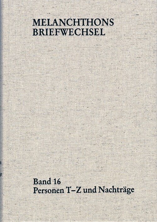 Melanchthons Briefwechsel / Regesten (mit Registern). Band 16: Personen T-Z (Hardcover)
