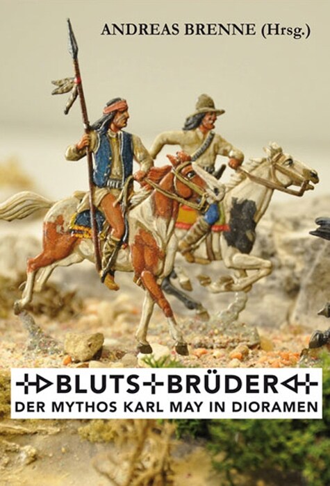 Blutsbruder - Der Mythos Karl May im Diorama (Hardcover)