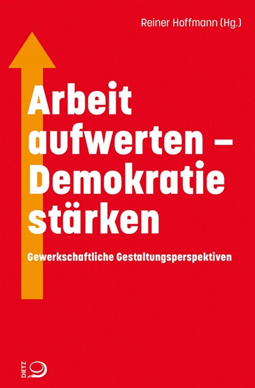 Arbeit aufwerten - Demokratie starken (Hardcover)