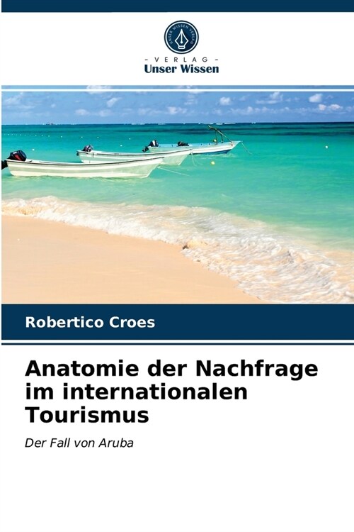 Anatomie der Nachfrage im internationalen Tourismus (Paperback)