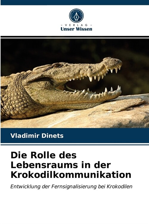 Die Rolle des Lebensraums in der Krokodilkommunikation (Paperback)