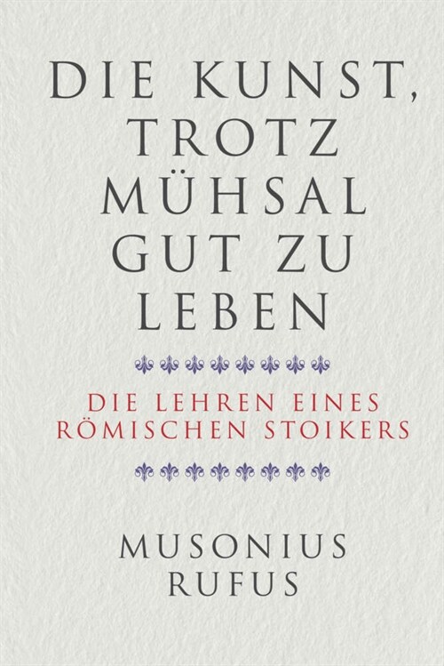 Die Kunst, trotz Muhsal gut zu leben (Hardcover)