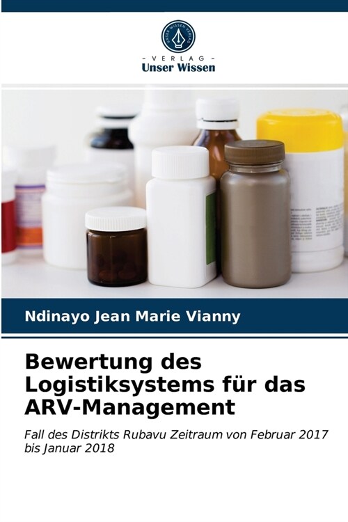 Bewertung des Logistiksystems f? das ARV-Management (Paperback)