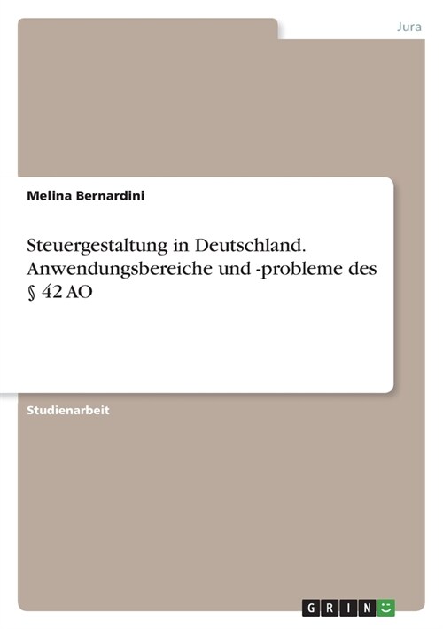 Steuergestaltung in Deutschland. Anwendungsbereiche und -probleme des ?42 AO (Paperback)