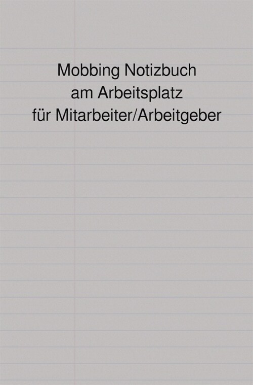 Mobbing Notizbuch am Arbeitsplatz fur Mitarbeiter/Arbeitgeber (Paperback)