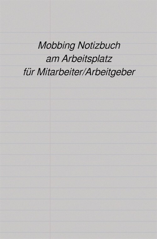 Mobbing Notizbuch am Arbeitsplatz fur Mitarbeiter/Arbeitgeber (Paperback)