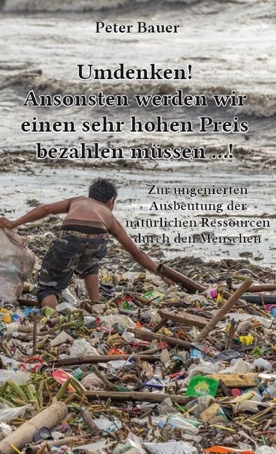 Umdenken! Ansonsten werden wir einen sehr hohen Preis bezahlen mussen ! (Paperback)