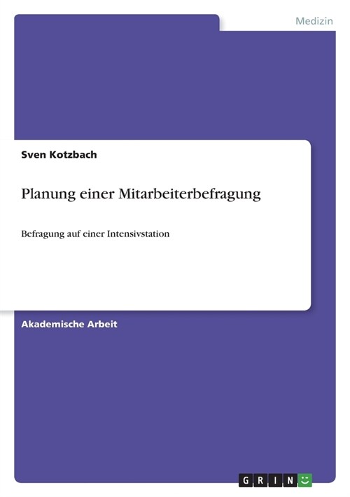 Planung einer Mitarbeiterbefragung: Befragung auf einer Intensivstation (Paperback)