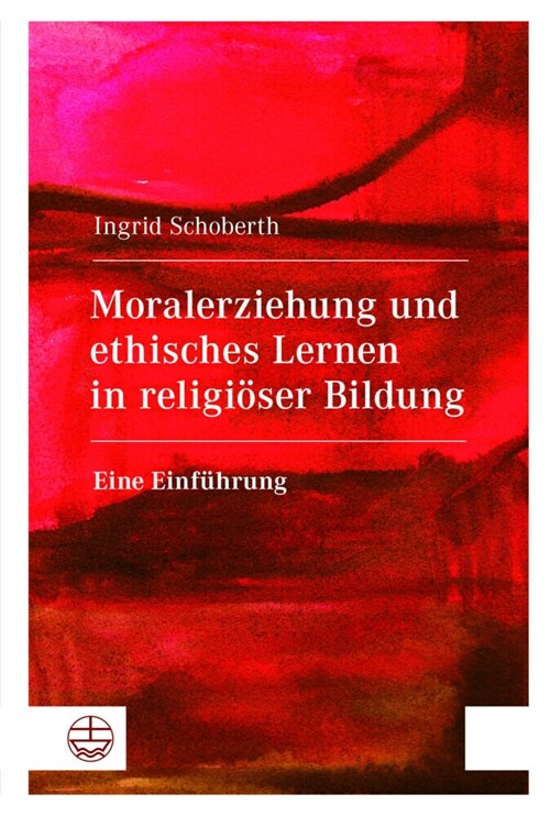 Moralerziehung und ethisches Lernen in religioser Bildung (Paperback)