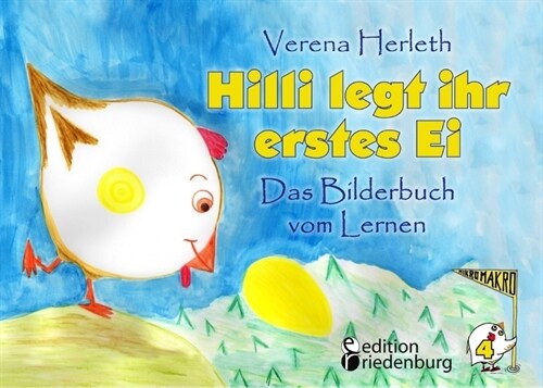 Hilli legt ihr erstes Ei - Das Bilderbuch vom Lernen. Fur alle Kinder, die große Plane haben. (Paperback)