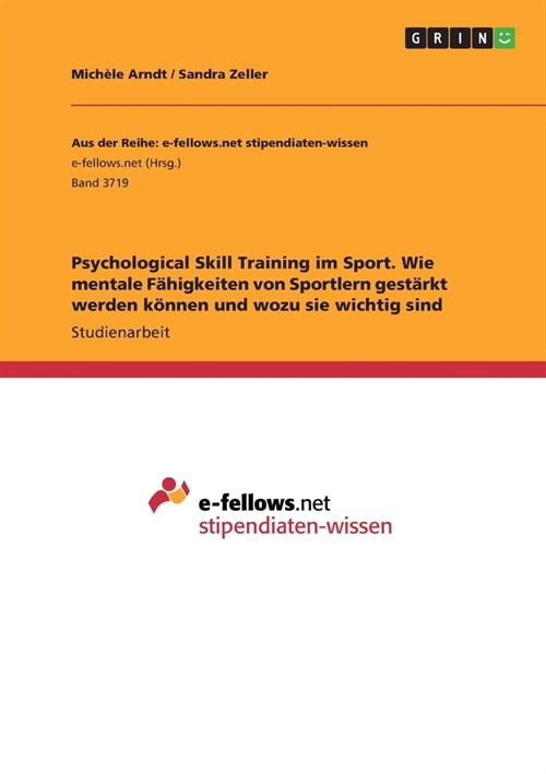 Psychological Skill Training im Sport. Wie mentale F?igkeiten von Sportlern gest?kt werden k?nen und wozu sie wichtig sind (Paperback)