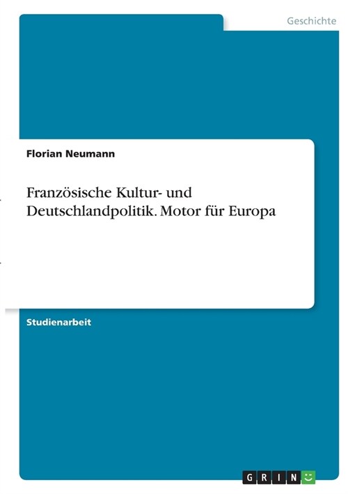 Franz?ische Kultur- und Deutschlandpolitik. Motor f? Europa (Paperback)