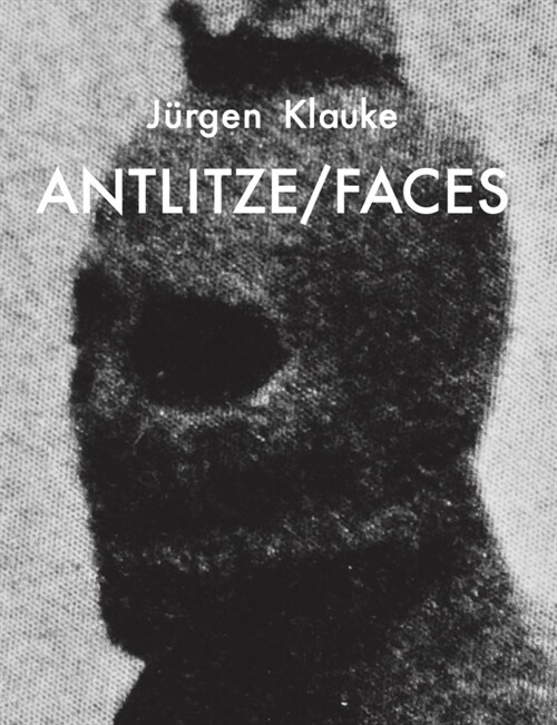 Jurgen Klauke, Antlitze / Faces (Paperback)