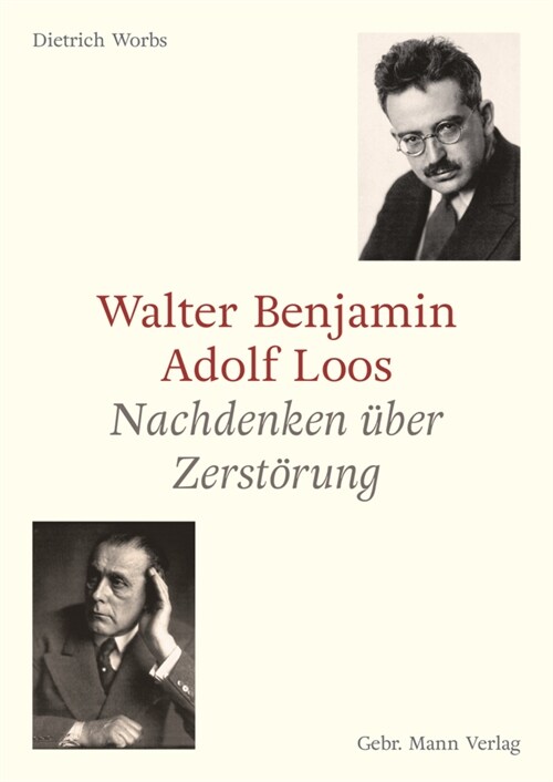 Walter Benjamin Und Adolf Loos: Nachdenken Uber Zerstorung (Hardcover)