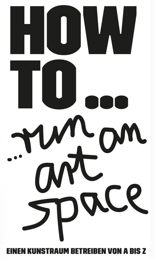HOW TO... run an art space (Paperback)