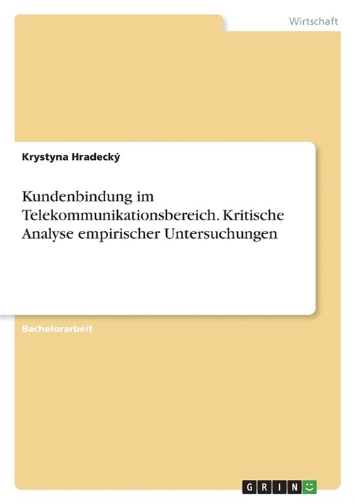 Kundenbindung im Telekommunikationsbereich. Kritische Analyse empirischer Untersuchungen (Paperback)