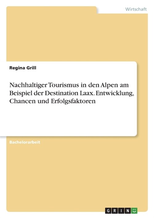 Nachhaltiger Tourismus in den Alpen am Beispiel der Destination Laax. Entwicklung, Chancen und Erfolgsfaktoren (Paperback)