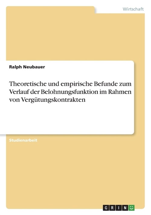 Theoretische und empirische Befunde zum Verlauf der Belohnungsfunktion im Rahmen von Verg?ungskontrakten (Paperback)