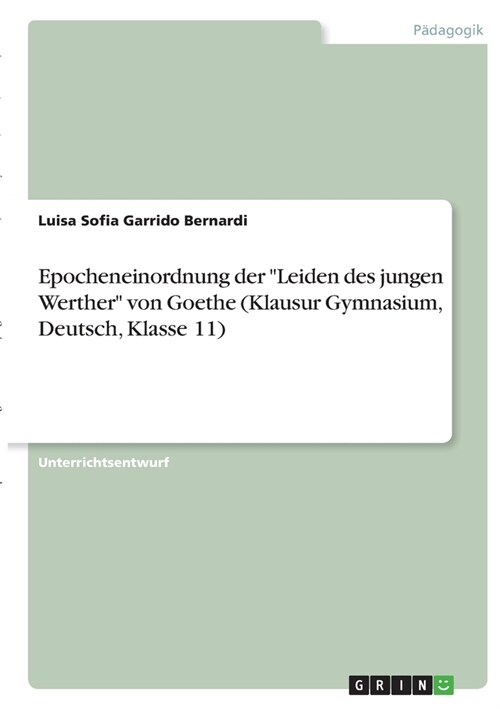 Epocheneinordnung der Leiden des jungen Werther von Goethe (Klausur Gymnasium, Deutsch, Klasse 11) (Paperback)