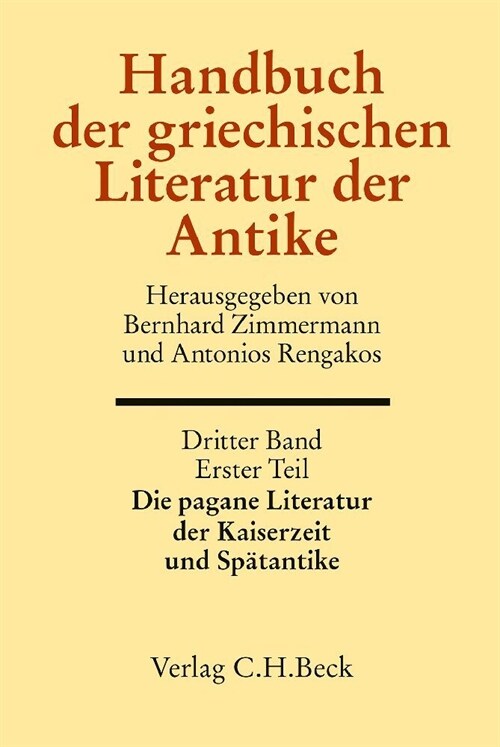 Handbuch der griechischen Literatur der Antike Bd. 3: Die pagane Literatur der Kaiserzeit und Spatantike. Bd.3 (Hardcover)