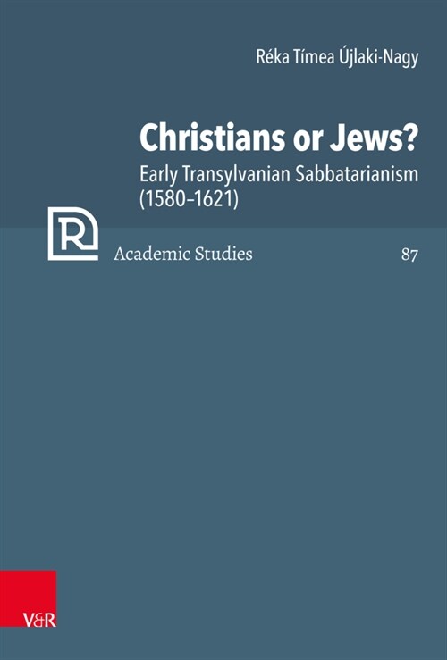 Christians or Jews?: Early Transylvanian Sabbatarianism (1580-1621) (Hardcover)