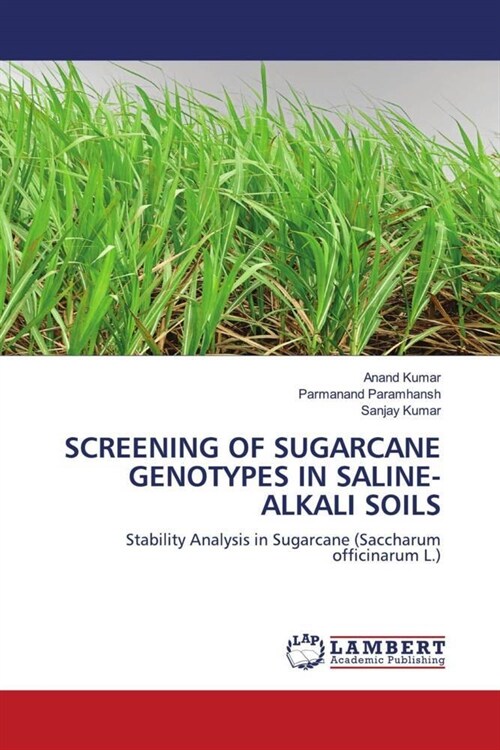 SCREENING OF SUGARCANE GENOTYPES IN SALINE-ALKALI SOILS (Paperback)