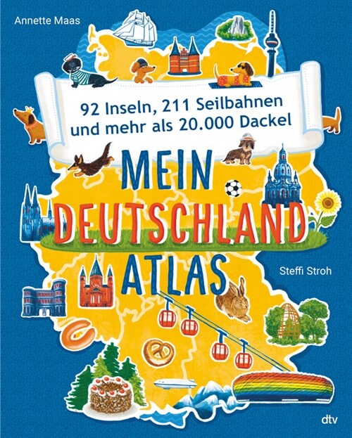 Mein Deutschlandatlas - 92 Inseln, 211 Seilbahnen und mehr als 20.000 Dackel (Hardcover)