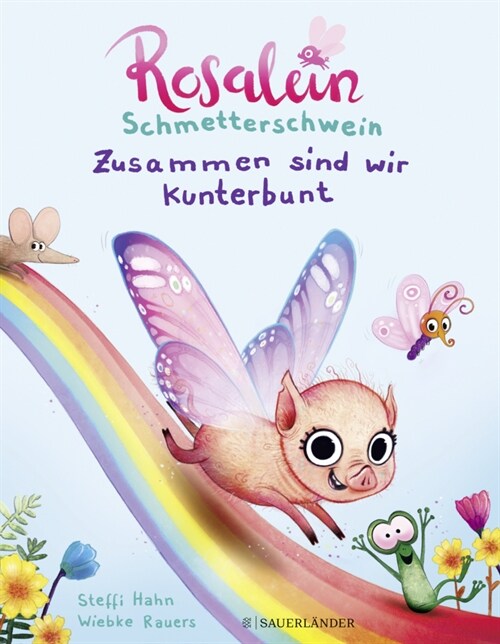 Rosalein Schmetterschwein Zusammen sind wir kunterbunt (Hardcover)