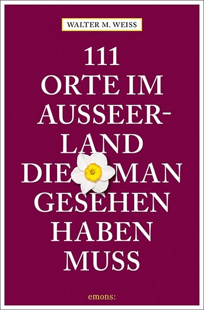 111 Orte im Ausseerland, die man gesehen haben muss (Paperback)