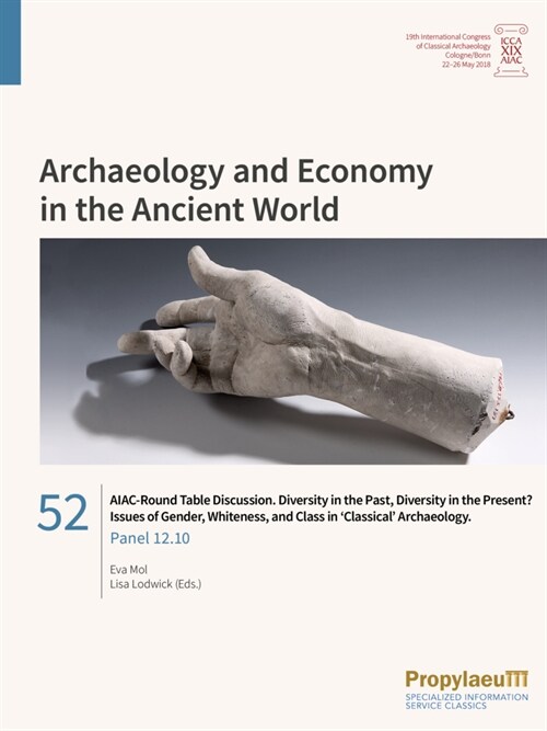 AIAC-Round Table Discussion. Diversity in the Past, Diversity in the Present Issues of Gender, Whiteness, and Class in Classical Archaeology (Paperback)