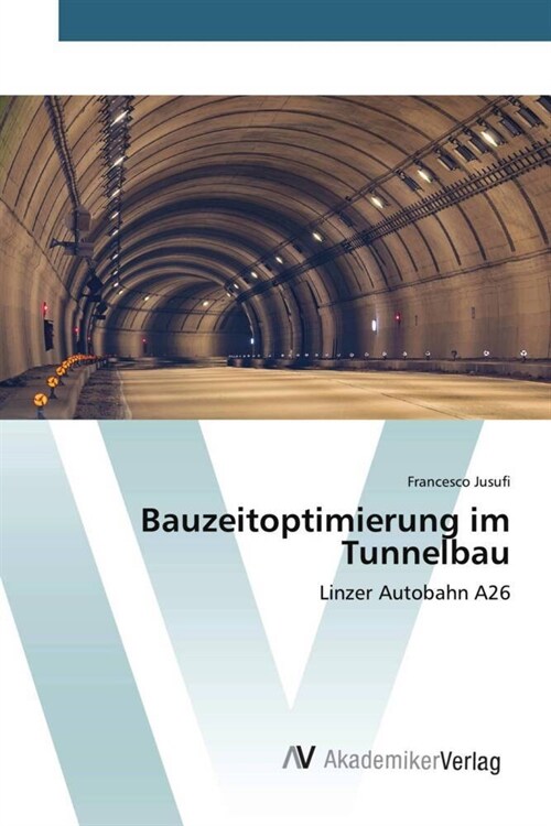 Bauzeitoptimierung im Tunnelbau (Paperback)