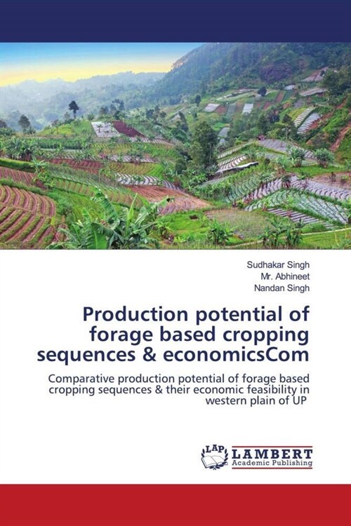 Production potential of forage based cropping sequences & economicsCom (Paperback)