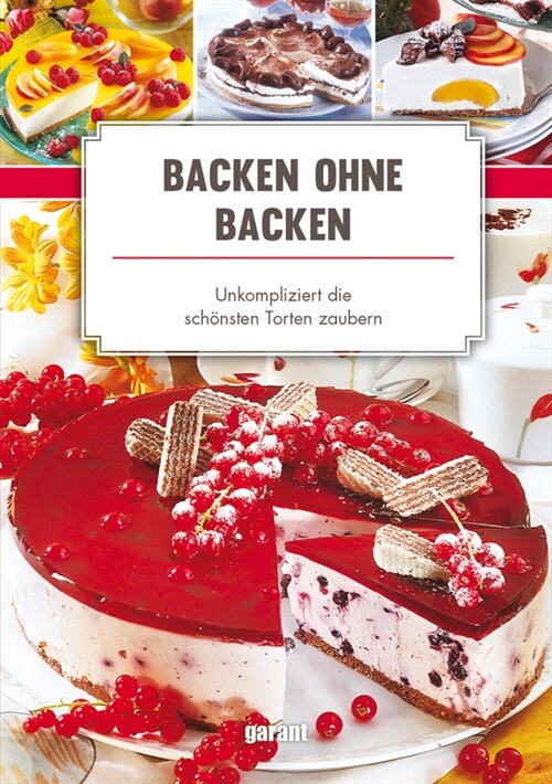 Backen ohne Backen - unkompliziert die (Hardcover)