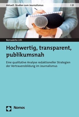 Hochwertig, Transparent, Publikumsnah: Eine Qualitative Analyse Redaktioneller Strategien Der Vertrauensbildung Im Journalismus (Paperback)