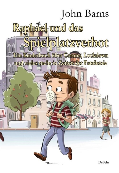 Raphael und das Spielplatzverbot - Ein Kinderbuch uber Corona, Lockdown und vieles mehr in Zeiten der Pandemie (Paperback)