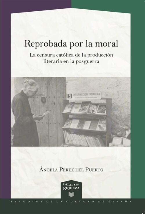 Reprobada por la moral : la censura catolica en la produccion literaria durante la posguerra (Paperback)